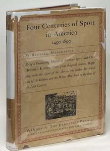 Herbert Manchester / Four Centuries of Sport in America 1490-1890 1st ed 1931 - Picture 1 of 2