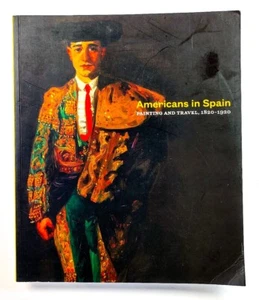 Americans in Spain : Painting and Travel, 1820-1920 by Brandon Ruud, Corey Piper - Picture 1 of 4
