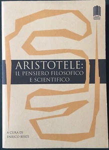 A cura di Enrico Berti - ARISTOTELE: IL PENSIERO FILOSOFICO E SCIENTIFICO - Foto 1 di 12