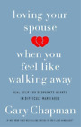Gary D. Chapman Loving Your Spouse When You Feel Like Walking Away (Paperback)