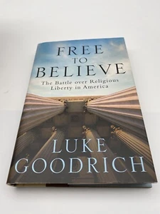 Free to Believe : The Battle over Religious Liberty in America by Luke Goodrich - Picture 1 of 5