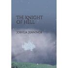 The Knight of Hell - Paperback NEW Jennings, Joshu 03/07/2019