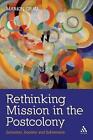 Rethinking Mission in the Postcolony: Salvation, Society and Subversion by Dr Ma