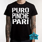 Puro Pinche Pari T-Shirt Funny Party T-shirt Latino Mexicain Cadeau T-shirt a75