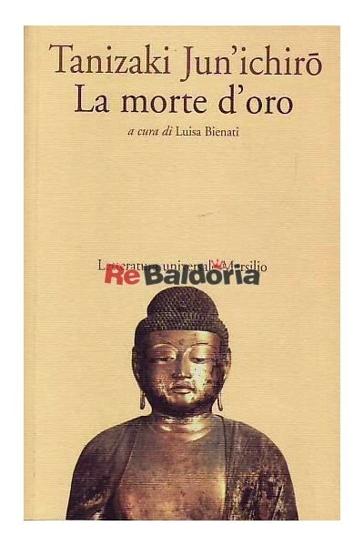 La morte d'oro Marsilio Jun'ichiro Tanizaki, Bienati Luisa Narrativa giapponese  - Immagine 1 di 1