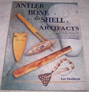 Antler Bone & Shell Artifacts: Identification & Value Guide by Lar Hothem pb - Picture 1 of 3