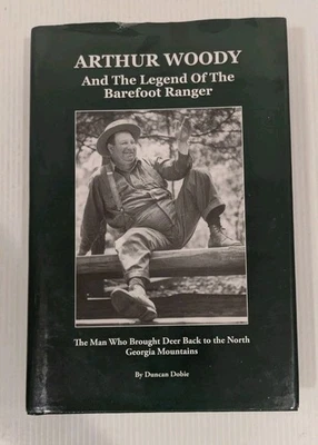 RARE Arthur Woody & Legend of the Barefoot Ranger 1st Ed. by Duncan Dobie, HCDJ Foto 1 de 4