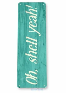 OH SHELL YEAH 11X4 TIN SIGN HOME GARAGE REPRODUCTION TIN SIGN RUSTIC OCEAN BEACH - Picture 1 of 1