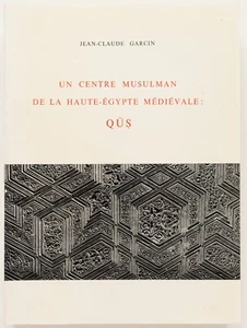 UN CENTRE MUSULMAN DE LA HAUTE-EGYPTE MEDIEVALE: QUS - Jean-Claude Garcin - Picture 1 of 6