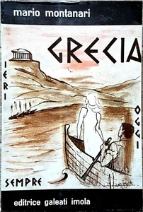 Mario Montanari, Grecia: oggi, sempre, ieri, Ed. Galeati, 1966 - Picture 1 of 1