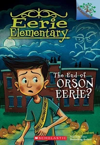 Das Ende von Orson Unheimlich? a Branches Book (Eerie Elementary #10): Volume 10 by Jac - Bild 1 von 1