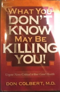 What You Don't Know Maybe Killing You! von Don Colbert M.D. - Bild 1 von 2