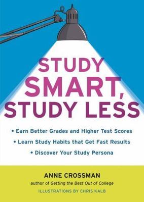 Study Smart, Study Less: Earn Better Grades a...