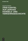 `Moltke, Siegfried` Zwei Kapitel Aus Leipzigs Handels- Und (US IMPORT) HBOOK NEW