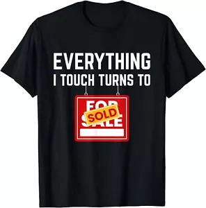 Everything I Touch Turns to Sold - Realtor & Real Estate Gift Unisex T-Shirt - Picture 1 of 3