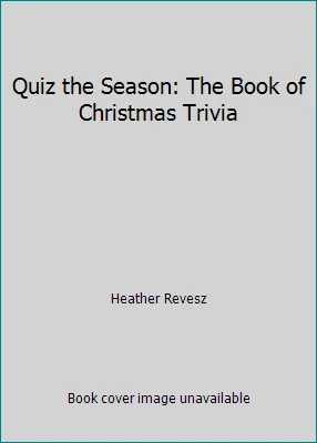Quiz the Season: The Book of Christmas Trivia by Heather Revesz - Image 1 of 1