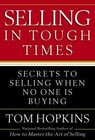 Selling in Tough Times: Secrets to Selling When No One Is Buying by Hopkins, Tom