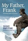 My Father, Frank: Unresting Spirit of Everest by Tony Smythe 1898573875