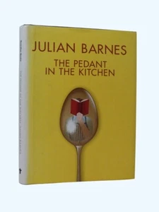 JULIAN BARNES signed The Pedant in the Kitchen 1st/1st HB DW 2003 - Picture 1 of 7