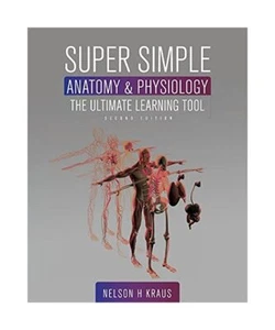 Super Simple Anatomy and Physiology: The Ultimate Learning Tool, Nelson H. Kraus - Bild 1 von 1