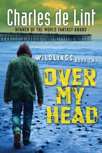 Over My Head: Wildlings Series Book Two - hardcover De Lint, Charles Foto 1 de 1
