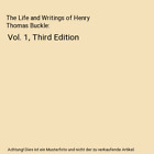 The Life And Writings Of Henry Thomas Buckle Vol 1 Third Edition Alfred Henr