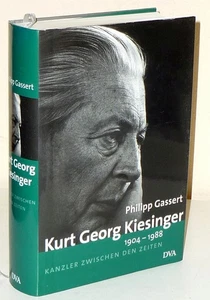 Philipp Gassert: KURT GEORG KIESINGER 1904-1988. Cancelliere tra i tempi - Foto 1 di 1