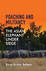 Poaching And Militancy, Behera, Binoy Kumar,  Hard