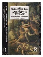 ANTONINUS LIBERALIS 2ND CENTURY The Metamorphoses of Antoninus Liberalis : a tra