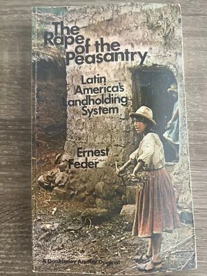 THE RAPE OF THE PEASANTRY: LATIN AMERICA'S LANDHOLDING By Ernest. Feder - Image 1 of 4