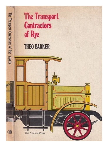 BARKER, T. C. (THEODORE CARDWELL) (1923 The transport contractors of Rye : Joh - Image 1 of 1