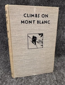 CLIMBS ON MONT BLANC Jacques de Lepiney 1930 Edward Arnold 1st UK Mountaineering - Imagen 1 de 11
