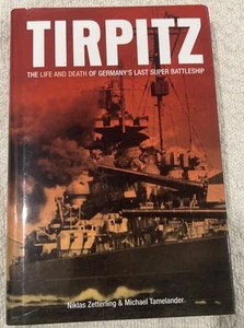 TIRPITZ The Life And Death Of Germany’s Last Super Battleship HCDJ Zetterling - Imagen 1 de 3