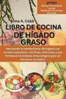 Libro de Cocina de Hgado Graso: Reviviendo el metabolismo del h?gado con recetas