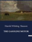 The Gasoline Motor by Harold Whiting Slauson Paperback Book