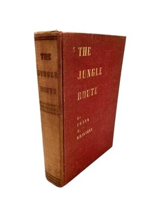The Jungle Route by Frank W. Kravigny (1940) 1st Edition - Survivor’s Edition - Picture 1 of 14