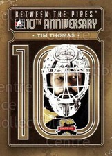 2011-12 Between The Pipes 10th Anniversary #2 Tim Thomas