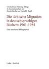 Die turkische Migration in deutschsprachigen Buchern 1961-1984 : Eine annotie<|