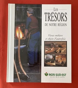 TRÉSORS NOTRE RÉGION VIEUX MÉTIERS OBJETS D’AUTREFOIS 2004 TRÈS BON ÉTAT LIVRE - Picture 1 of 8