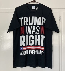 DONALD TRUMP WAS RIGHT ABOUT EVERYTHING T SHIRT PRESIDENT MAGA USA AMERICA NWT L - Picture 1 of 4