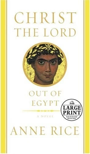 CHRIST THE LORD: OUT OF EGYPT (RANDOM HOUSE LARGE PRINT) By Anne Rice **Mint** - Image 1 of 1