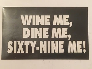 Wine Me Dine Me Sixty-Nine Me! Pegatina rectangular brillante blanco y negro 3"x5" - Imagen 1 de 3