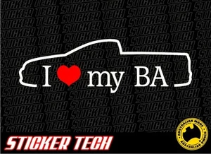 I LOVE (HEART) MY BA UTE STICKER DECAL SUIT FORD FALCON BOSS 290 FPV XR8 XR6 GT - Picture 1 of 1