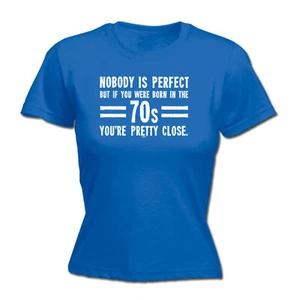 Nobody Is Perfect Born In The 70S - Womens T Shirt Funny T-Shirt Gift Novelty - Picture 1 of 8