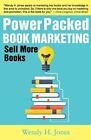 Power Packed Book Marketing: Sell More Books (the Write Paths), Jones, Wendy H.,