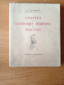J.BILY BROSSARD COIFFES ET COSTUMES FEMININS DU POITOU ENVOI D AUTEUR 1952 - Picture 1 of 5