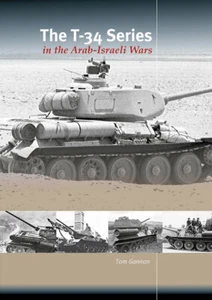 THE T-34 SERIES IN ARAB-ISRAELI WARS - Picture 1 of 1
