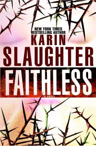 Faithless by Karin Slaughter (2005, Hardcover)