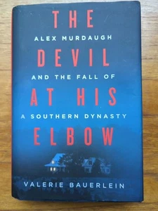 Alex Murdaugh The Devil at His Elbow, V Bauerlein, Hardcover Dust Jacket VG - Picture 1 of 15