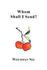 Whom Shall I Send? - Paperback By Watchman Nee - GOOD